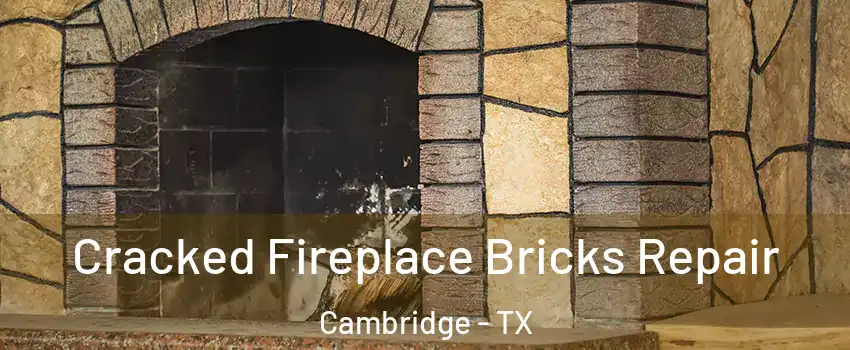 Cracked Fireplace Bricks Repair Cambridge - TX