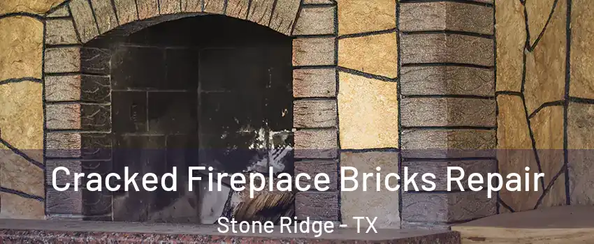 Cracked Fireplace Bricks Repair Stone Ridge - TX