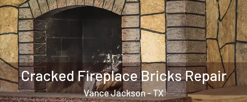 Cracked Fireplace Bricks Repair Vance Jackson - TX