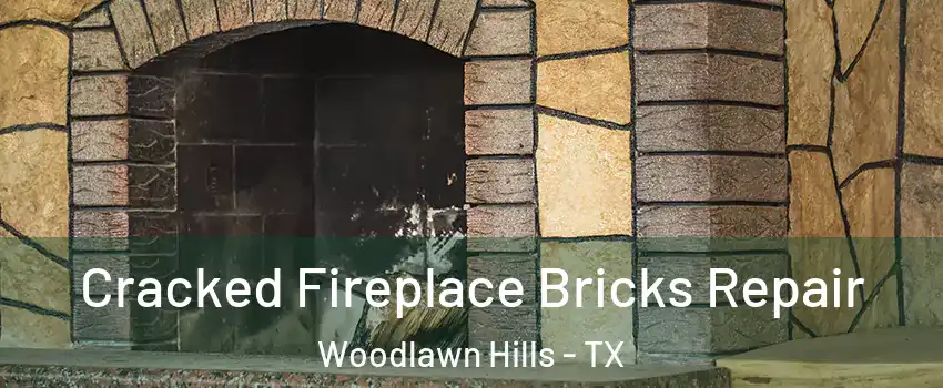 Cracked Fireplace Bricks Repair Woodlawn Hills - TX