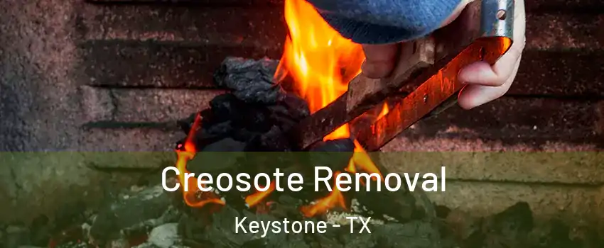 Creosote Removal Keystone - TX