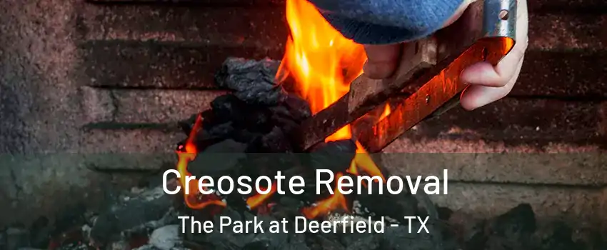 Creosote Removal The Park at Deerfield - TX