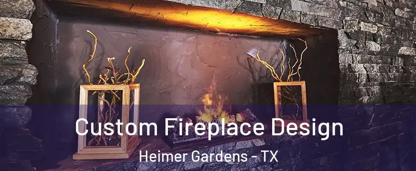 Custom Fireplace Design Heimer Gardens - TX