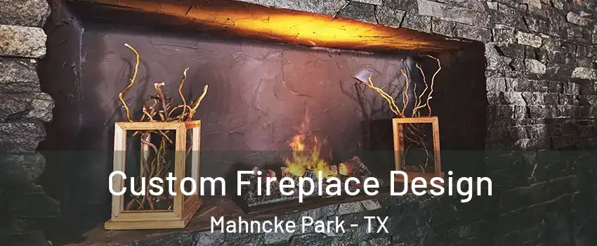 Custom Fireplace Design Mahncke Park - TX