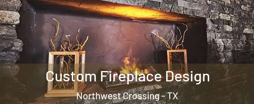 Custom Fireplace Design Northwest Crossing - TX