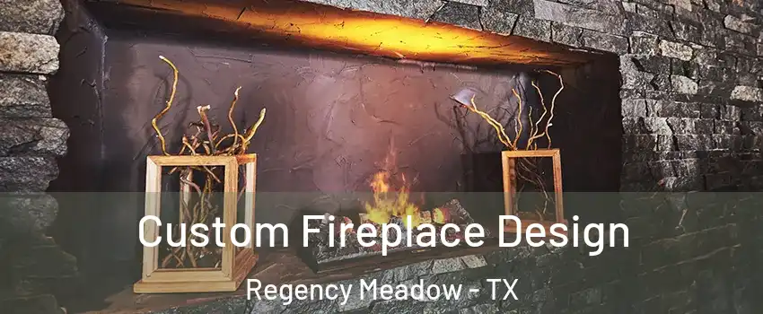 Custom Fireplace Design Regency Meadow - TX