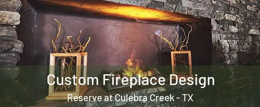 Custom Fireplace Design Reserve at Culebra Creek - TX