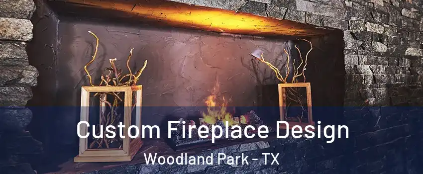 Custom Fireplace Design Woodland Park - TX