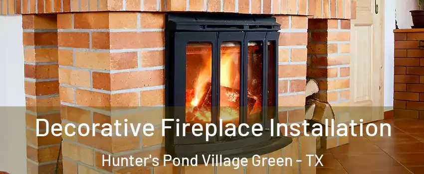 Decorative Fireplace Installation Hunter's Pond Village Green - TX