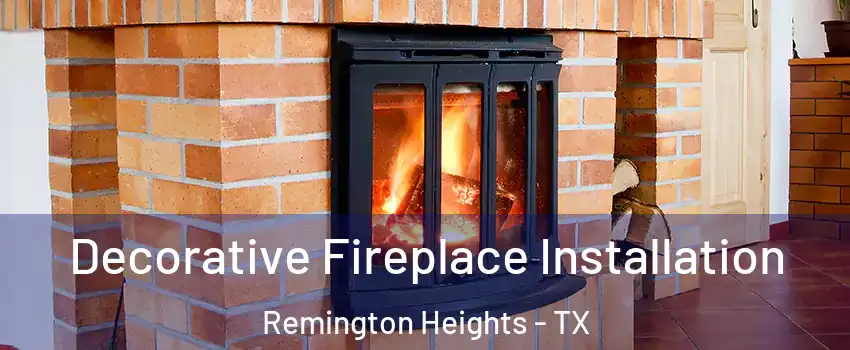 Decorative Fireplace Installation Remington Heights - TX