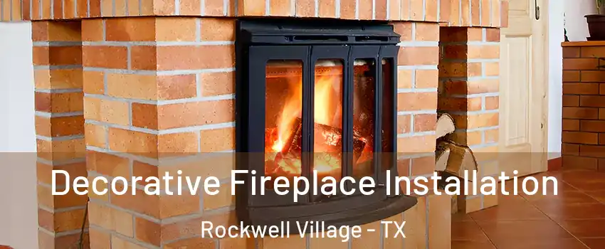 Decorative Fireplace Installation Rockwell Village - TX