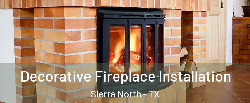 Decorative Fireplace Installation Sierra North - TX