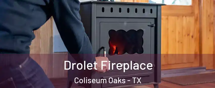 Drolet Fireplace Coliseum Oaks - TX