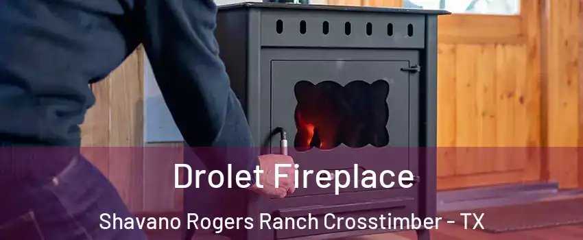 Drolet Fireplace Shavano Rogers Ranch Crosstimber - TX