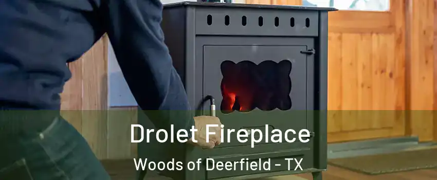 Drolet Fireplace Woods of Deerfield - TX