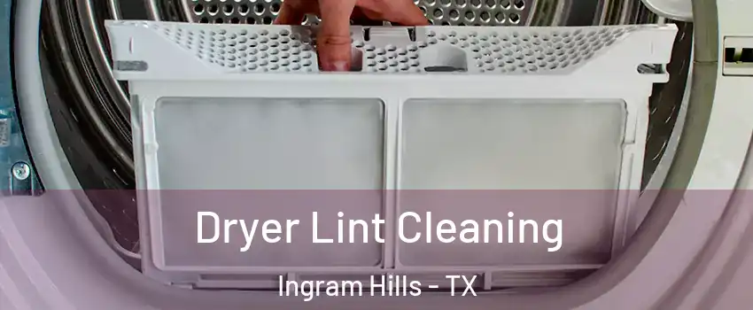 Dryer Lint Cleaning Ingram Hills - TX