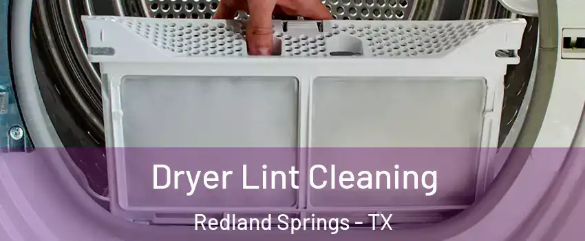 Dryer Lint Cleaning Redland Springs - TX