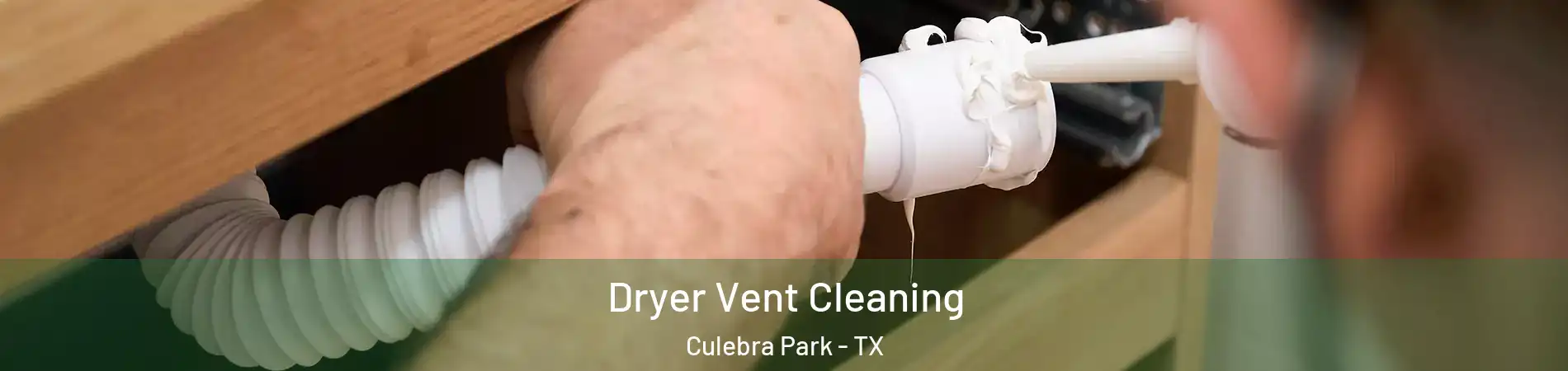 Dryer Vent Cleaning Culebra Park - TX