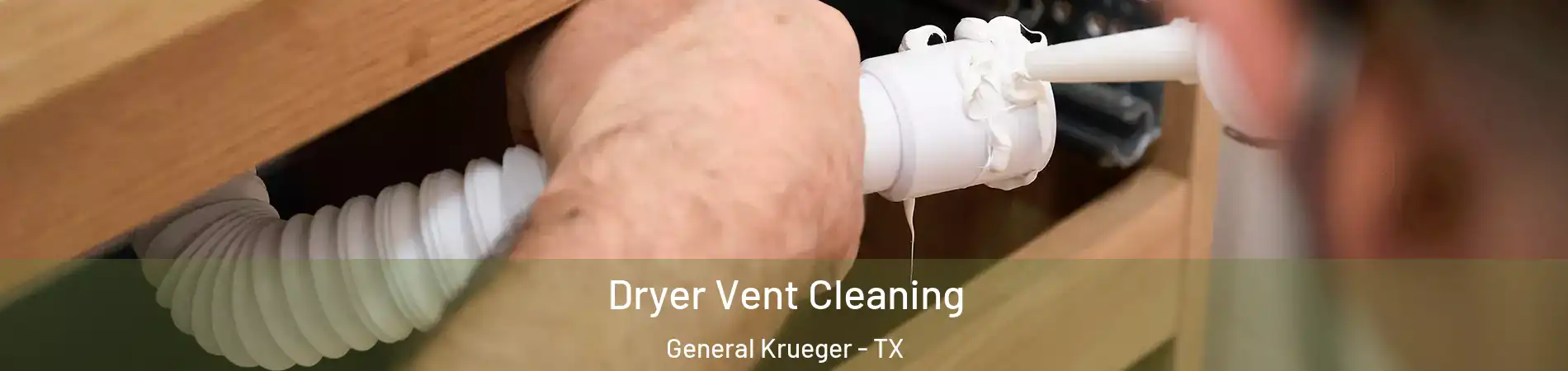 Dryer Vent Cleaning General Krueger - TX