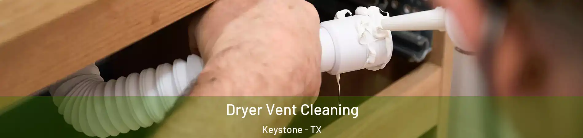 Dryer Vent Cleaning Keystone - TX