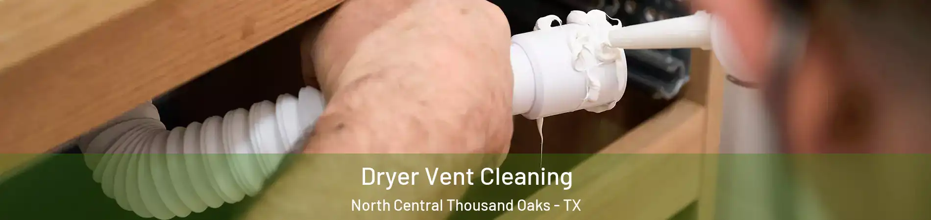 Dryer Vent Cleaning North Central Thousand Oaks - TX