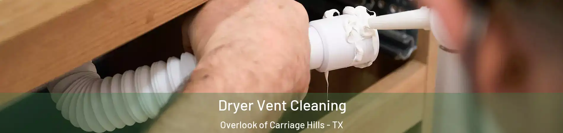 Dryer Vent Cleaning Overlook of Carriage Hills - TX