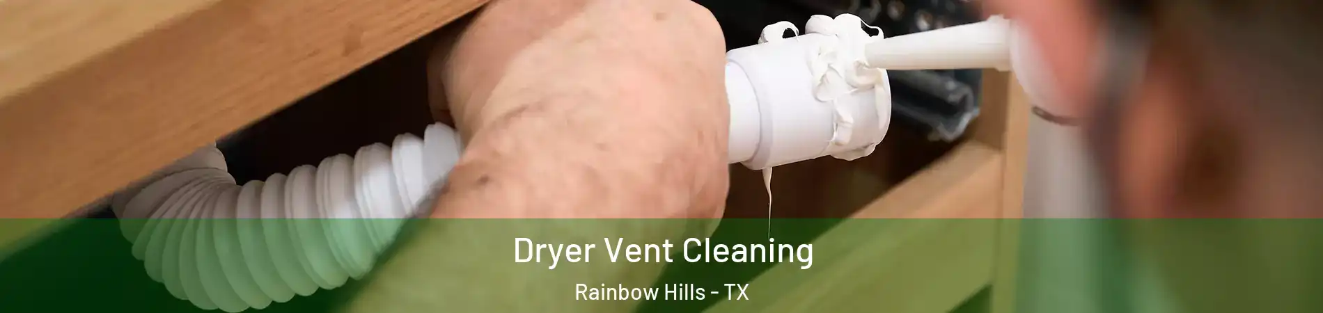 Dryer Vent Cleaning Rainbow Hills - TX