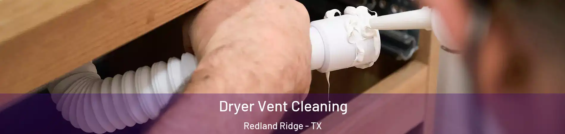 Dryer Vent Cleaning Redland Ridge - TX