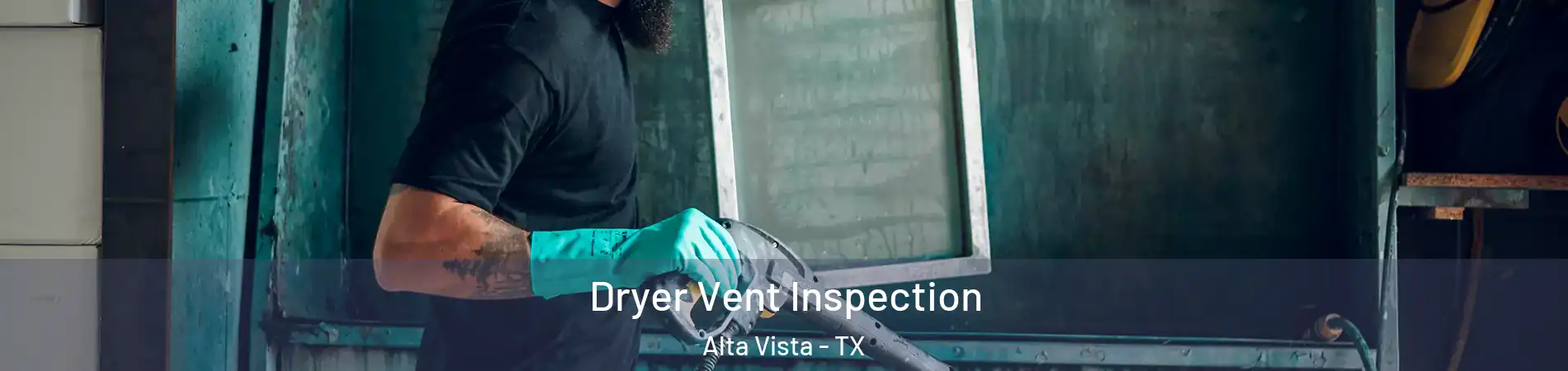 Dryer Vent Inspection Alta Vista - TX