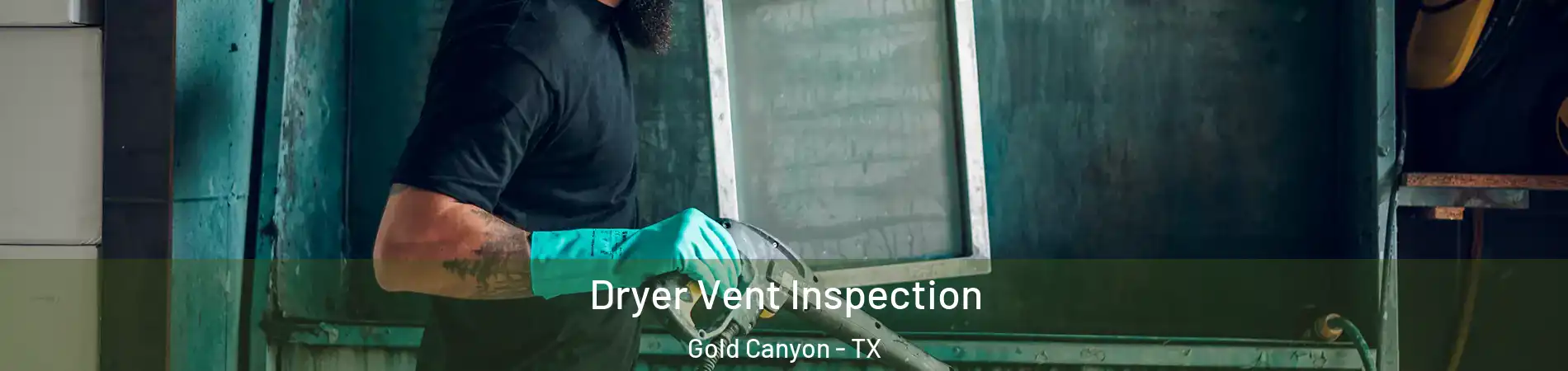 Dryer Vent Inspection Gold Canyon - TX