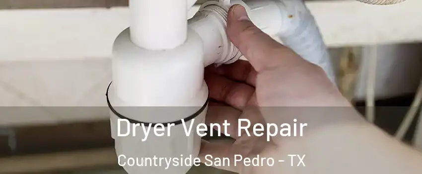 Dryer Vent Repair Countryside San Pedro - TX