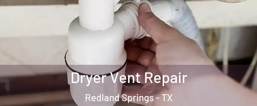 Dryer Vent Repair Redland Springs - TX