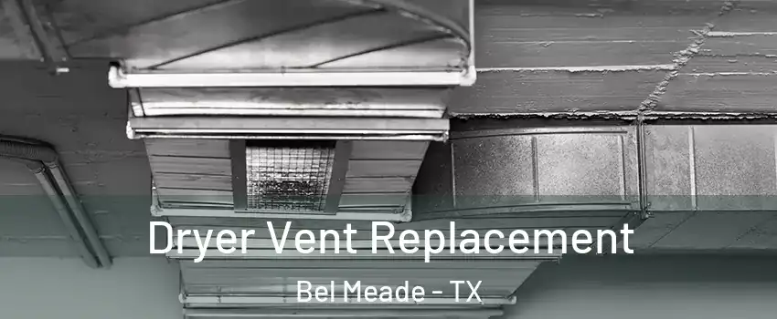 Dryer Vent Replacement Bel Meade - TX