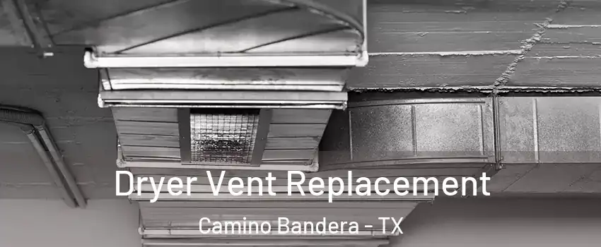 Dryer Vent Replacement Camino Bandera - TX