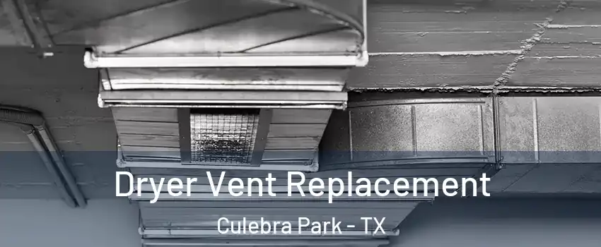 Dryer Vent Replacement Culebra Park - TX