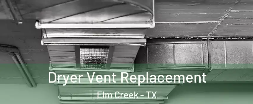 Dryer Vent Replacement Elm Creek - TX