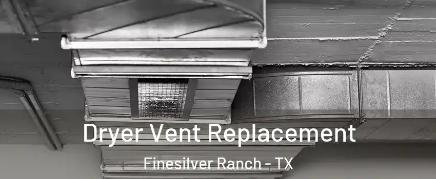 Dryer Vent Replacement Finesilver Ranch - TX