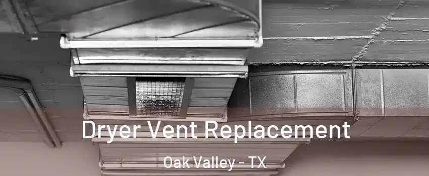 Dryer Vent Replacement Oak Valley - TX