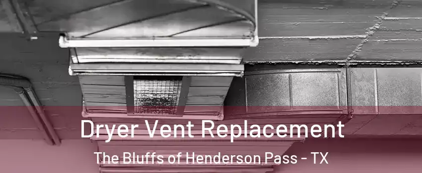 Dryer Vent Replacement The Bluffs of Henderson Pass - TX