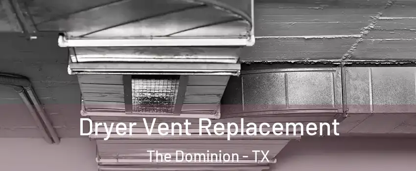 Dryer Vent Replacement The Dominion - TX