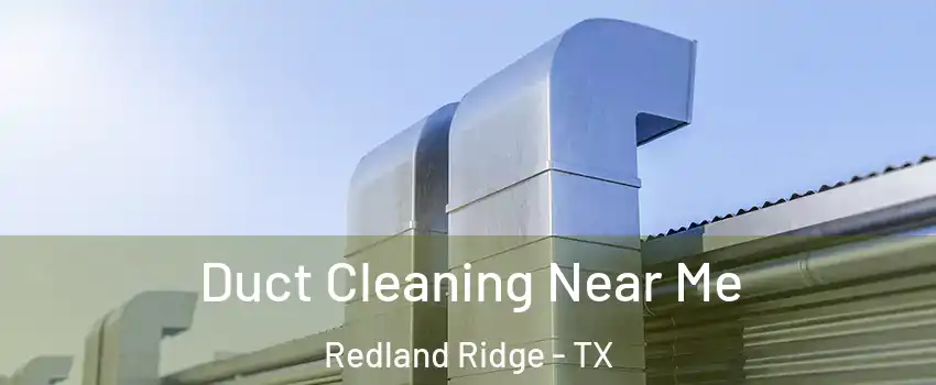 Duct Cleaning Near Me Redland Ridge - TX