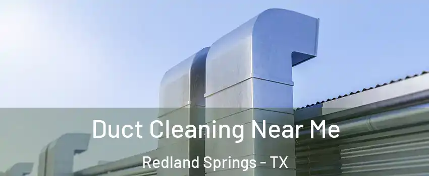 Duct Cleaning Near Me Redland Springs - TX