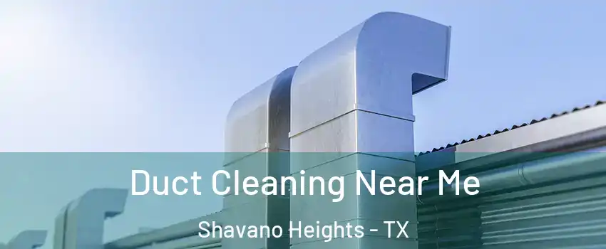 Duct Cleaning Near Me Shavano Heights - TX