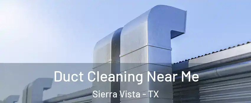 Duct Cleaning Near Me Sierra Vista - TX