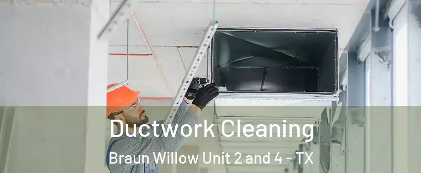 Ductwork Cleaning Braun Willow Unit 2 and 4 - TX