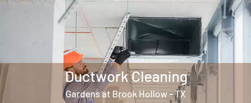 Ductwork Cleaning Gardens at Brook Hollow - TX