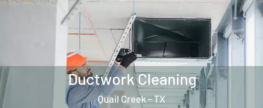 Ductwork Cleaning Quail Creek - TX