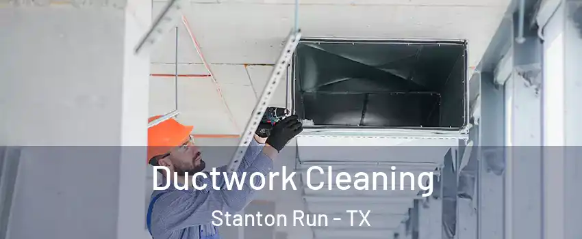 Ductwork Cleaning Stanton Run - TX