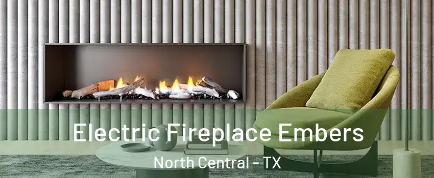 Electric Fireplace Embers North Central - TX