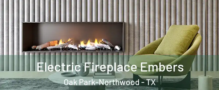 Electric Fireplace Embers Oak Park-Northwood - TX